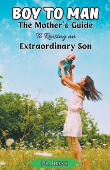 Paperback Boy to Man: The Mother's Guide to Raising an Extraordinary Son Book