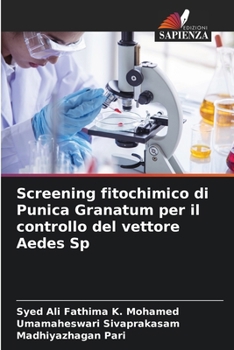 Paperback Screening fitochimico di Punica Granatum per il controllo del vettore Aedes Sp [Italian] Book