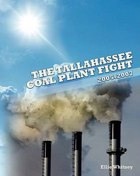Paperback The Tallahassee Coal Plant Fight: 2005 - 2007 Book