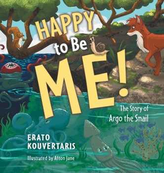Hardcover Happy to Be Me!: The Story of Argo the Snail Book