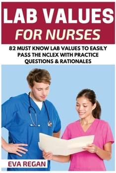 Paperback Lab Values: 82 Must Know Lab Values for Nurses: Easily Pass the NCLEX with Practice Questions & Rationales Included for NCLEX Lab Values Test Success Book