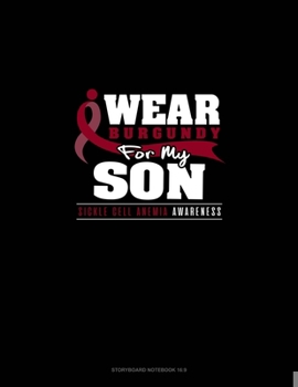 Paperback I Wear Burgundy For My Son - Sickle Cell Anemia Awareness: Storyboard Notebook 1.85:1 Book