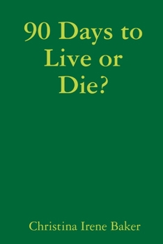 Paperback 90 Days to Live or Die? Book