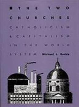 Hardcover The Two Churches: Catholicism and Capitalism in the World System Book