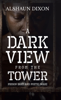 Hardcover A Dark View From The Tower: Prison Barz and Poetic Warz Book