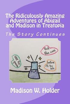 Paperback The Ridiculously Amazing Adventures of Abigail and Madison in Treatopia: The Story Continues Book