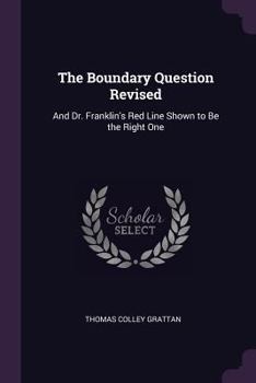 Paperback The Boundary Question Revised: And Dr. Franklin's Red Line Shown to Be the Right One Book