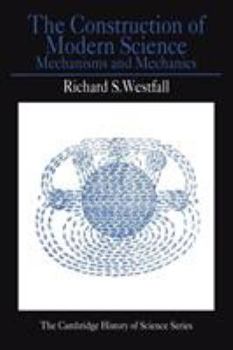 Paperback The Construction of Modern Science: Mechanisms and Mechanics Book