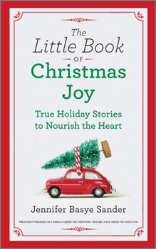 Hardcover The Little Book of Christmas Joy: True Holiday Stories to Nourish the Heart Book