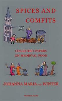 Hardcover Spices and Comfits: Collected Papers on Medieval Food Book
