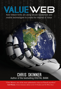 Hardcover Valueweb: How Fintech Firms Are Using Bitcoin Blockchain and Mobile Technologies to Create the Internet of Value Book