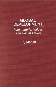 Hardcover Global Development: Post-Material Values and Social Praxis Book