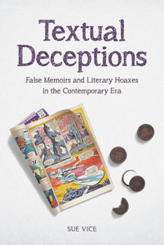 Hardcover Textual Deceptions: False Memoirs and Literary Hoaxes in the Contemporary Era Book