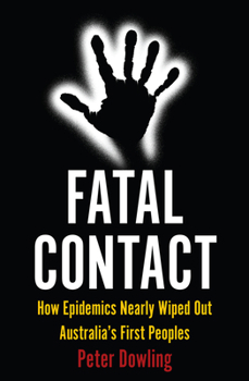 Paperback Fatal Contact: How Epidemics Nearly Wiped Out Australia's First Peoples Book