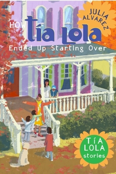 How Tia Lola Ended Up Starting Over - Book #4 of the Tia Lola Stories