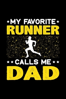 Paperback My Favorite Runner Calls Me Dad: Birthday, Retirement, Fathers Day Gift for Runner Dad, Lined Notebook, 6" x 9", 120 Pages Book