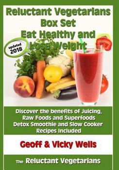 Paperback Reluctant Vegetarians Box Set Eat Healthy and Lose Weight: Discover the benefits of Juicing, Raw Foods and Superfoods - Detox Smoothie and Slow Cooker Book