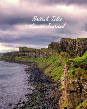 Paperback British Isles Cruise Journal: Notebook and Journal for Planning and Organizing Your Next five Cruising Adventures Book