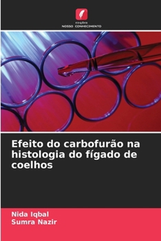 Efeito do carbofurão na histologia do fígado de coelhos (Portuguese Edition)