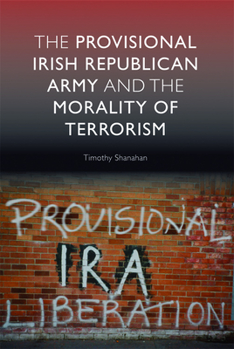 Paperback The Provisional Irish Republican Army and the Morality of Terrorism Book