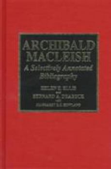 Hardcover Archibald MacLeish: A Selectively Annotated Bibliography Book