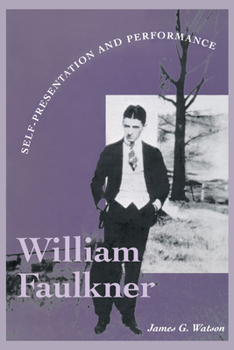 Paperback William Faulkner: Self-Presentation and Performance Book