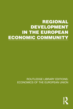 Regional Development in the European Economic Community (Routledge Library Editions: Economics of the European Union)