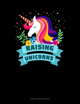 Paperback Raising Unicorns: Unruled Composition Book