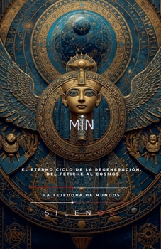 Min: El Eterno Ciclo de la Regeneración (Egipto) (Spanish Edition)