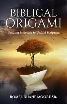 Paperback Biblical Origami: Folding Scripture to Unfold Scripture Book