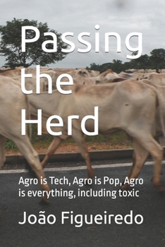 Paperback Passing the Herd: Agro is Tech, Agro is Pop, Agro is everything, including toxic Book