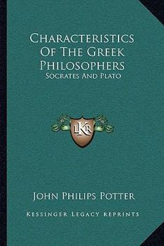 Paperback Characteristics Of The Greek Philosophers: Socrates And Plato Book