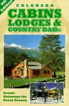 Paperback Colorado Cabins, Lodges and Country B&B's: Scenic Getaways for Every Season Book