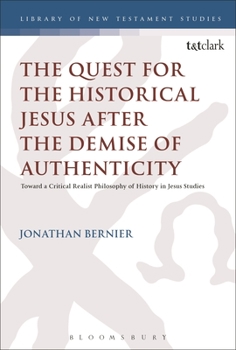 Paperback The Quest for the Historical Jesus After the Demise of Authenticity: Toward a Critical Realist Philosophy of History in Jesus Studies Book