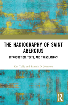 Paperback The Hagiography of Saint Abercius: Introduction, Texts, and Translations Book