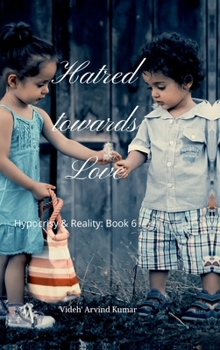 Hatred towards Love: Hypocrisy & Reality: Book 6