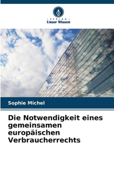 Paperback Die Notwendigkeit eines gemeinsamen europäischen Verbraucherrechts [German] Book