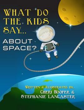 Paperback What do the kids say...: About Space? Book
