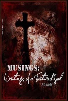 Musings: Writings of a Tortured Soul