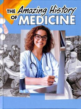 The Amazing History of Medicine