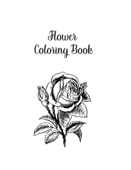 Paperback Flower Coloring Book: Flower Gifts for Toddlers, Kids 4-8, Girls 8-12 or Adult Relaxation - Cute Easy and Relaxing Birthday Coloring Book Ma Book