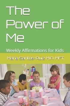 Paperback The Power of Me: Weekly Affirmations for Kids Book