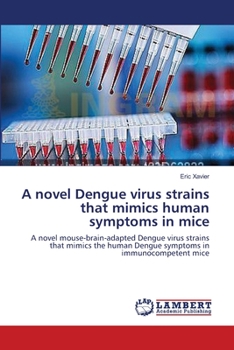 Paperback A novel Dengue virus strains that mimics human symptoms in mice Book