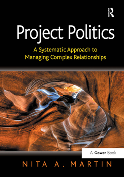 Paperback Project Politics: A Systematic Approach to Managing Complex Relationships Book