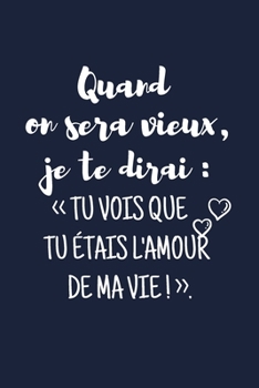 Paperback Quand on sera vieux: Cadeau mariage anniversaire romantique original pour couples, carnet de notes Id?e Cadeau dr?le pour Lui ou elle, Cade [French] Book