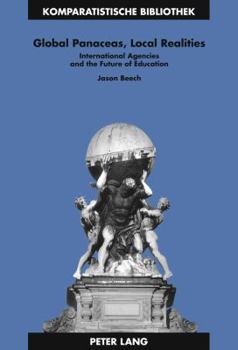 Hardcover Global Panaceas, Local Realities: International Agencies and the Future of Education Book