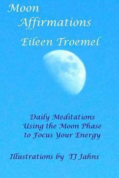 Paperback Moon Affirmations: Daily Meditations Using the Moon Phase to Focus Your Energy Book