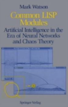 Paperback Common LISP Modules: Artificial Intelligence in the Era of Neural Networks and Chaos Theory Book
