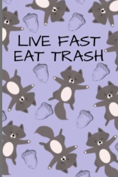 Live Fast Eat Trash: Cute And Funny Raccoon Notebook Journal 6x9, Great Birthday Gift Idea For Raccoon Lovers