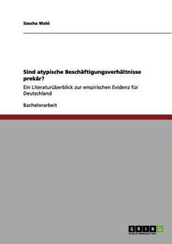 Paperback Sind atypische Beschäftigungsverhältnisse prekär?: Ein Literaturüberblick zur empirischen Evidenz für Deutschland [German] Book